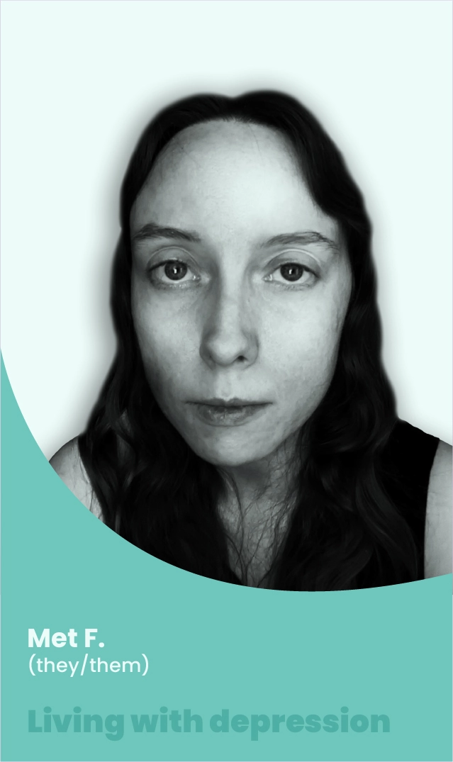 Met F. (they/them), an individual living with depression