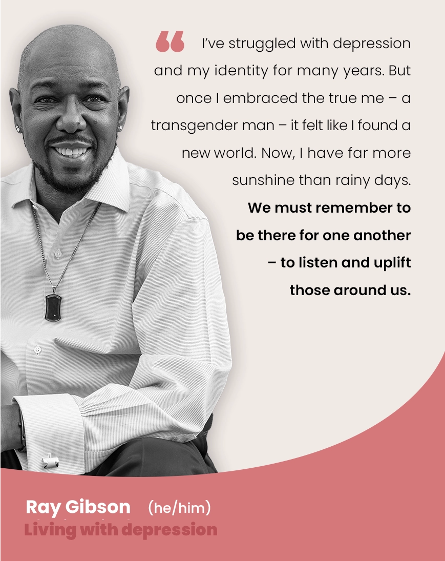 Quote by Ray Gibson (he/him), an individual living with depression